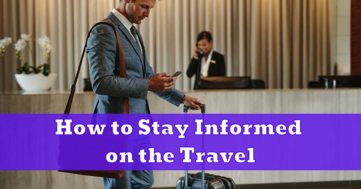 How to stayed informed on the Travel